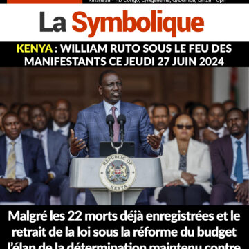 KENYA : William RUTO sous le Feu des manifestants ce Jeudi 27 Juin 2024