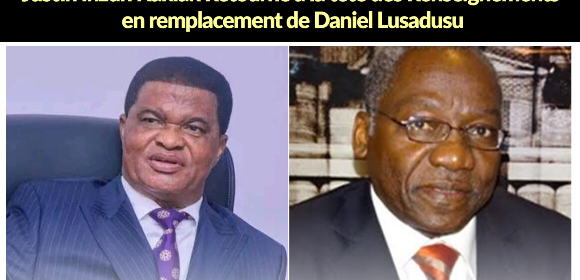 ANR : évaluation technique de coup d’état manqué Justin Inzun Kakiak Retourne à la tête des Renseignements en remplacement de Daniel Lusadusu