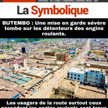 BUTEMBO : Une mise en garde sévère tombe sur les détenteurs des engins roulants.
