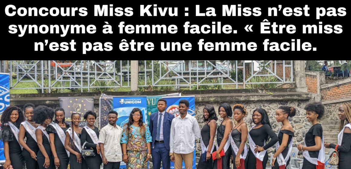Concours Miss Kivu : « Être miss n’est pas être une femme facile, par contre c’est être une femme de valeur ».
