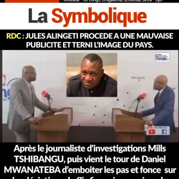 RDC : JULES ALINGETI PROCEDE A UNE MAUVAISE PUBLICITE ET TERNI L’IMAGE DU PAYS.