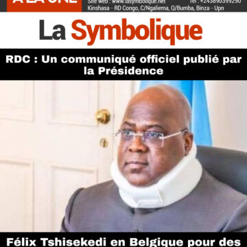 RDC : Un communiqué officiel publié par la Présidence. Félix Tshisekedi en Belgique pour des soins !