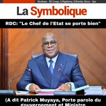 RDC: « Le Chef de l’Etat se porte bien »(Patrick Muyaya, Porte-parole du gouvernement et Ministre Communication)
