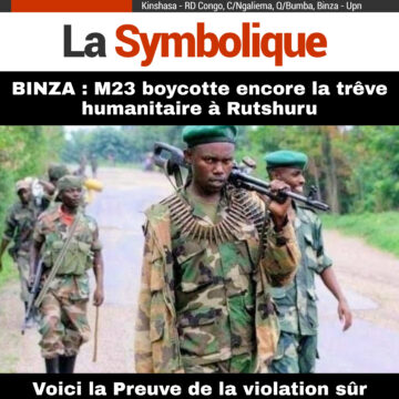 BINZA : M23 boycotte encore la trêve humanitaire à Rutshuru. Voici la Preuve de la violation sûr l’initiative américaine