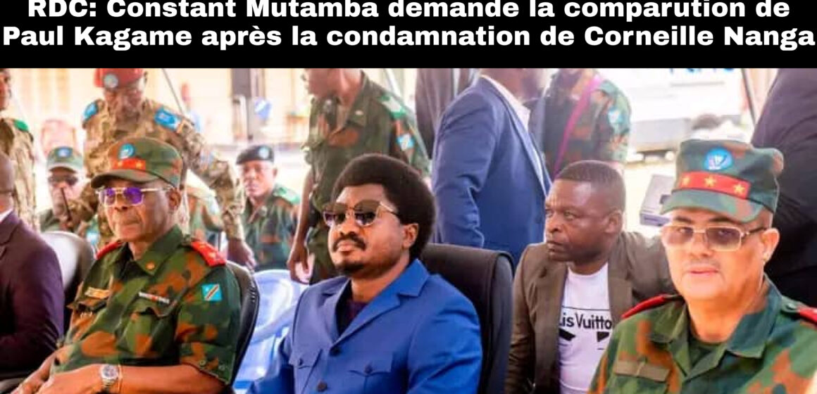 RDC : Après la condamnation de Corneille Nanga et ses acolytes, Constant Mutamba veut voir Paul Kagame devant la barre.