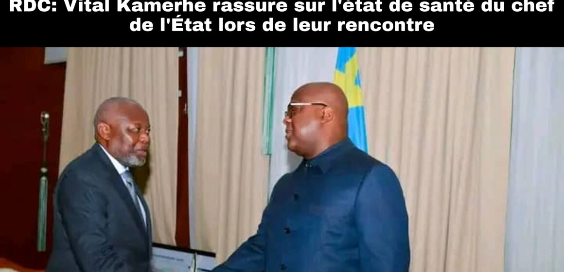 RDC: A sa rencontre avec le chef de l’État, Vital Kamerhe rassure <notre chef se porte très bien>.
