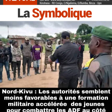 Nord-Kivu : Les autorités semblent moins favorables à une formation militaire accélérée  des jeunes pour combattre les ADF au côté des FARDC à Beni.