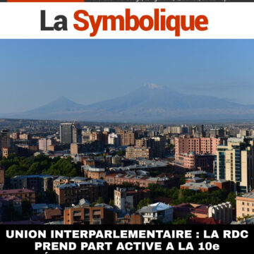 UNION INTERPARLEMENTAIRE : LA RDC PREND PART ACTIVE A LA 10e CONFÉRENCE MONDIALE DES JEUNES  PARLEMENTAIRES  EN ARMÉNIE