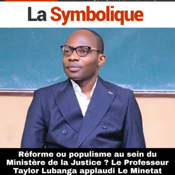 Réforme ou populisme au sein du Ministère de la Justice ? Le Professeur Taylor Lubanga applaudi Le Minetat Constant Mutamba car dit-il jusque-là il n’a pas sanctionné un seul magistrat.
