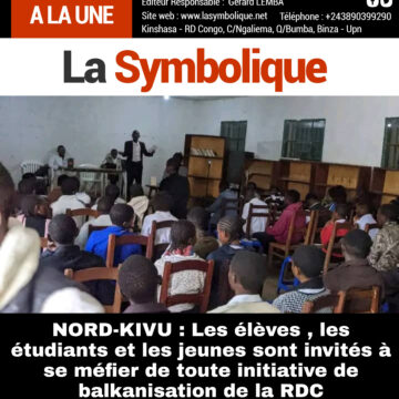 NORD-KIVU : Les élèves , les étudiants et les jeunes sont invités à se méfier de toute initiative de balkanisation de la RDC