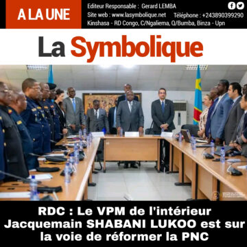 RDC: Le VPM de l’intérieur Jacquemain SHABANI LUKOO est sur la voie de réformer la PNC