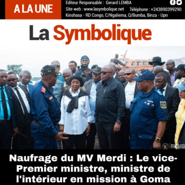 Naufrage du MV Merdi : Le vice-Premier ministre, ministre de l’intérieur en mission à Goma