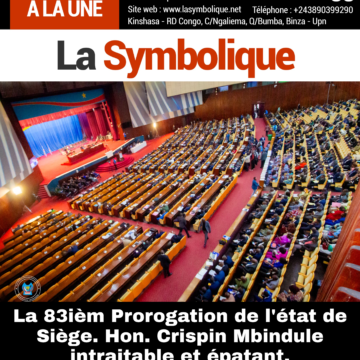 La 83ièm Prorogation de l’état de Siège. Hon. Crispin Mbindule intraitable et épatant.