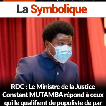 RDC : Le Ministre de la Justice Constant MUTAMBA répond à ceux qui le qualifient de populiste de par ses sorties médiatiques
