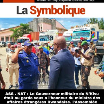 ASS . NAT : Le Gouverneur militaire du N/Kivu était au garde vous a l’honneur du ministre des affaires étrangères Rwandaise. l’Assemblée Nationale exprime son indignation par la bouche bouche autorisée Vital Kamerhe.