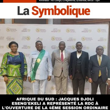 AFRIQUE DU SUD : JACQUES DJOLI ESENG’EKELI A REPRÉSENTÉ LA RDC À L’OUVERTURE DE LA 4ÈME SESSION ORDINAIRE DE LA 6 ÈME LÉGISLATIVE DU PARLEMENT PANAFRICAIN