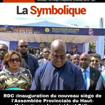 RDC :Inauguration du nouveau siège de l’Assemblée Provinciale du Haut-Katanga par le président Félix Tshisekedi