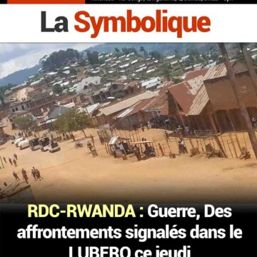 RDC-RWANDA : Guerre, Des affrontements signalés dans le LUBERO ce jeudi