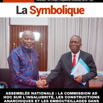 ASSEMBLÉE NATIONALE : LA COMMISSION AD HOC SUR L’INSALUBRITÉ, LES CONSTRUCTIONS ANARCHIQUES ET LES EMBOUTEILLAGES DANS LA VILLE DE KINSHASA PRÉSENTE SON RAPPORT