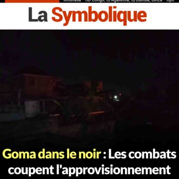 Goma dans le noir : Les combats coupent l’approvisionnement en électricité