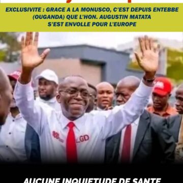 RDC : « La MONUSCO avait tout organisé pour la sortie clandestine de l’honorable Matata après sa condamnation »,la Symbolique a réussie à retracer cette sortie clandestine !
