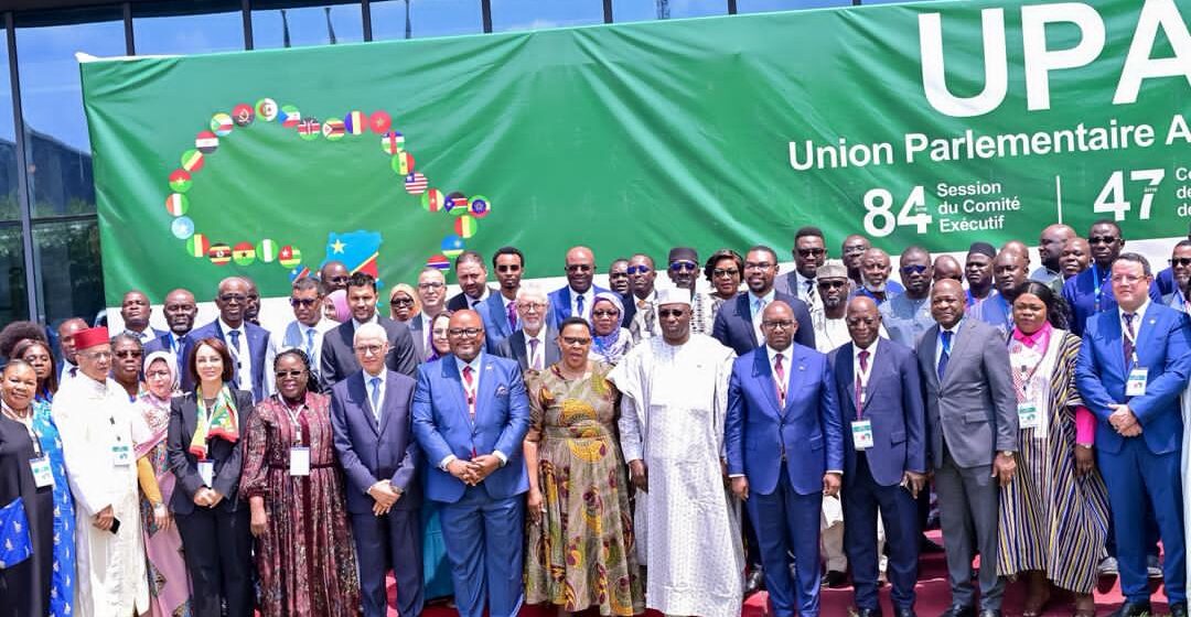 UPA/ Parlement de la RDC : Ouverture de la 84ème Session du Comité Exécutif de l&rsquo;Union Parlementaire Africaine (UPA)