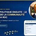 STABILITE D’ABORD, POLITIQUE ENSUITE : LE MESSAGE EXPLICITE DE LA COMMUNAUTE INTERNATIONALE A LA RDC.